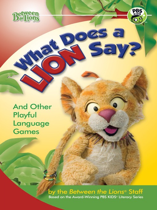 Title details for What Does a Lion Say? by Between the Lions Staff - Available